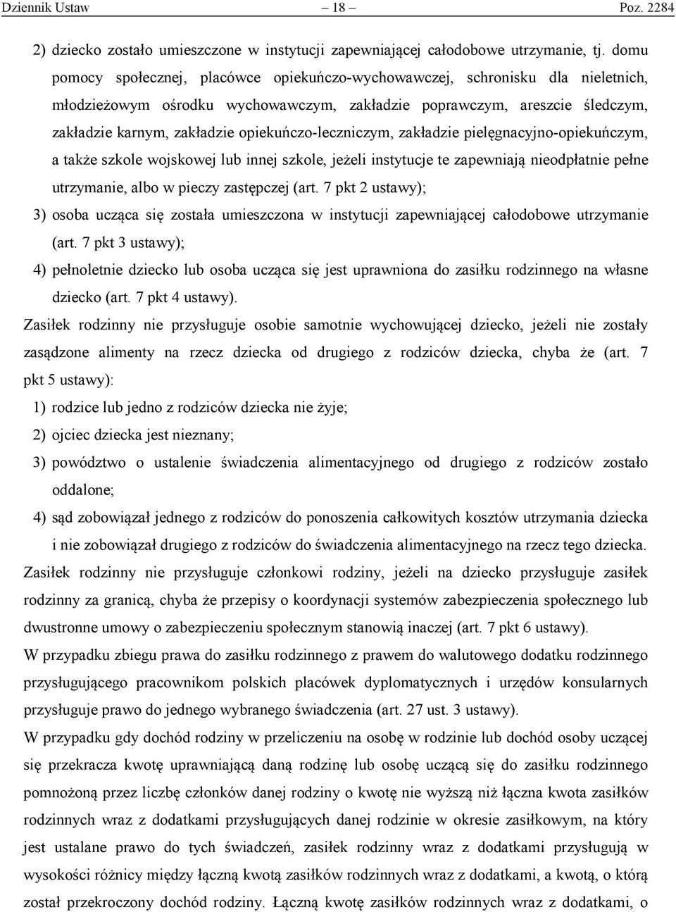 opiekuńczo-leczniczym, zakładzie pielęgnacyjno-opiekuńczym, a także szkole wojskowej lub innej szkole, jeżeli instytucje te zapewniają nieodpłatnie pełne utrzymanie, albo w pieczy zastępczej (art.