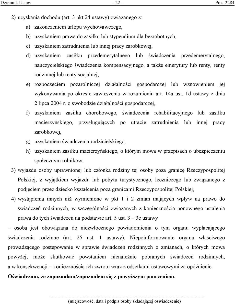 uzyskaniem zasiłku przedemerytalnego lub świadczenia przedemerytalnego, nauczycielskiego świadczenia kompensacyjnego, a także emerytury lub renty, renty rodzinnej lub renty socjalnej, e) rozpoczęciem