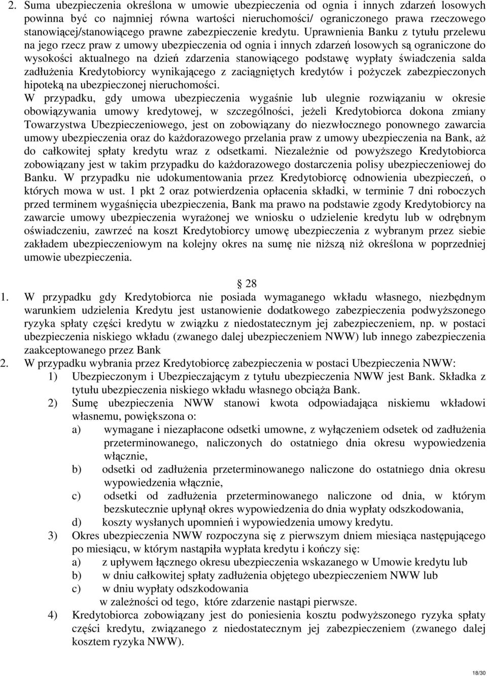 Uprawnienia Banku z tytułu przelewu na jego rzecz praw z umowy ubezpieczenia od ognia i innych zdarzeń losowych są ograniczone do wysokości aktualnego na dzień zdarzenia stanowiącego podstawę wypłaty