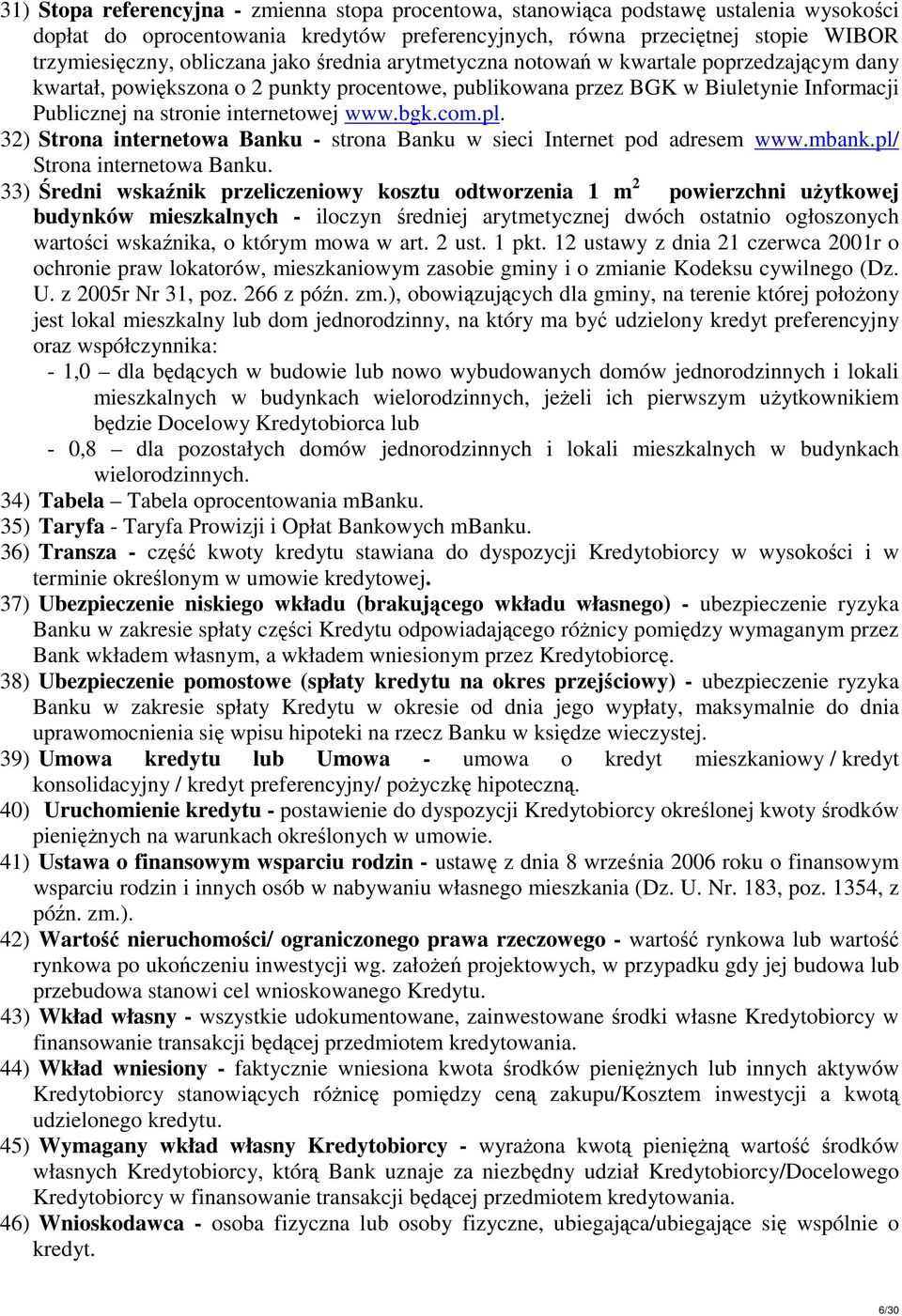 com.pl. 32) Strona internetowa Banku - strona Banku w sieci Internet pod adresem www.mbank.pl/ Strona internetowa Banku.