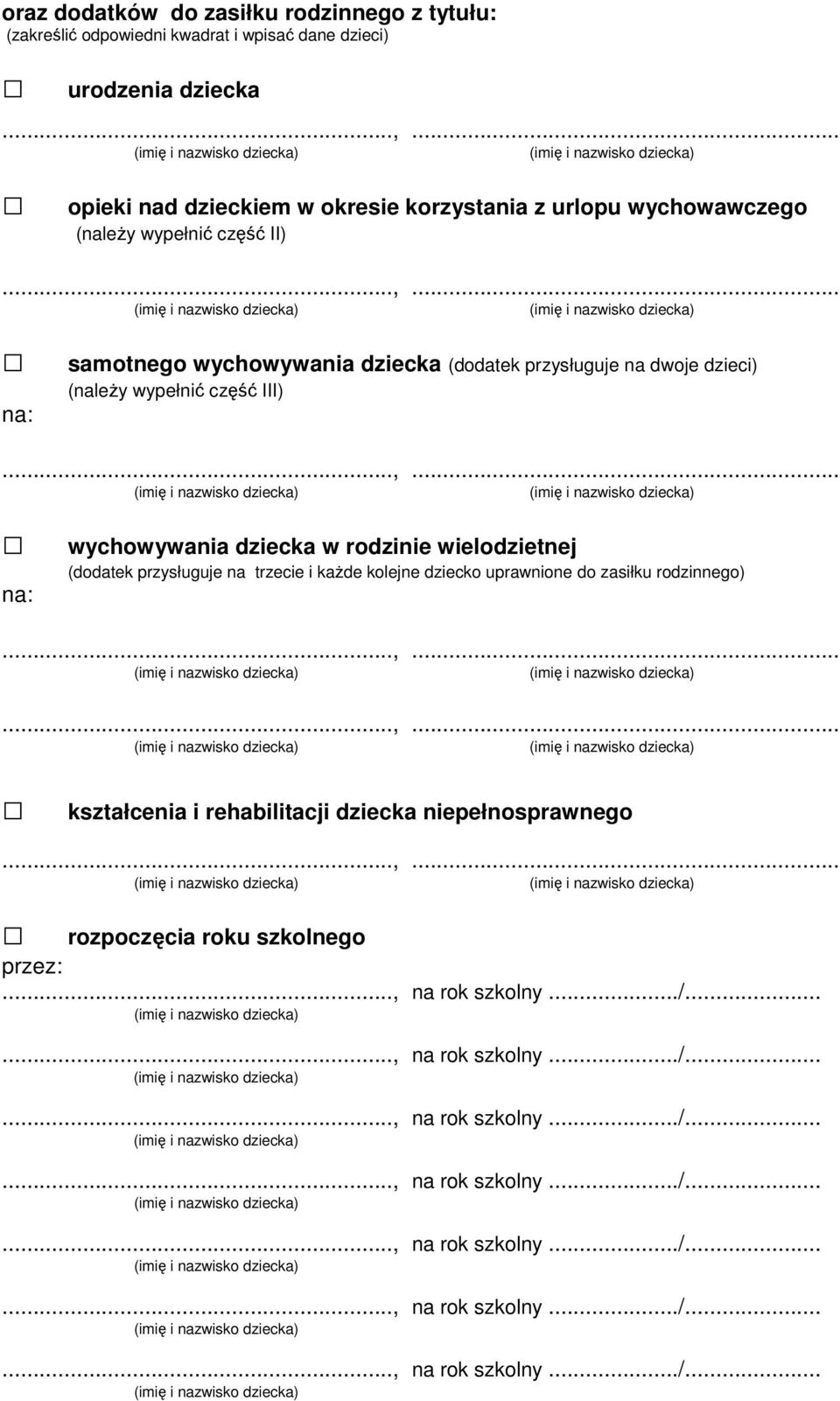 przysługuje na dwoje dzieci) (należy wypełnić część III) na: wychowywania dziecka w rodzinie wielodzietnej (dodatek przysługuje na