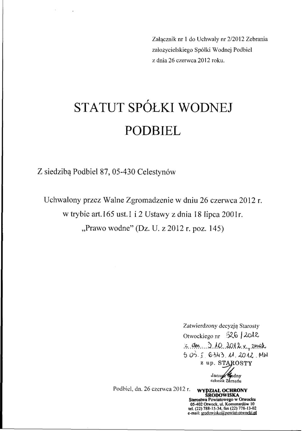 2012 r. w trybie art. 165 ust. l i 2 Ustawy z dnia 18 lipca 2001 r. Prawo wodne" (Dz. U. z 2012 r. póz.