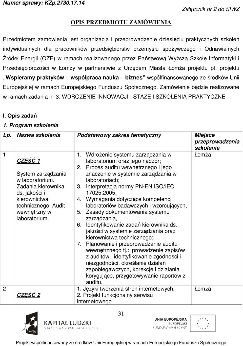 spożywczego i Odnawialnych Źródeł Energii (OZE) w ramach realizowanego przez Państwową Wyższą Szkołę Informatyki i Przedsiębiorczości w Łomży w partnerstwie z Urzędem Miasta projektu pt.