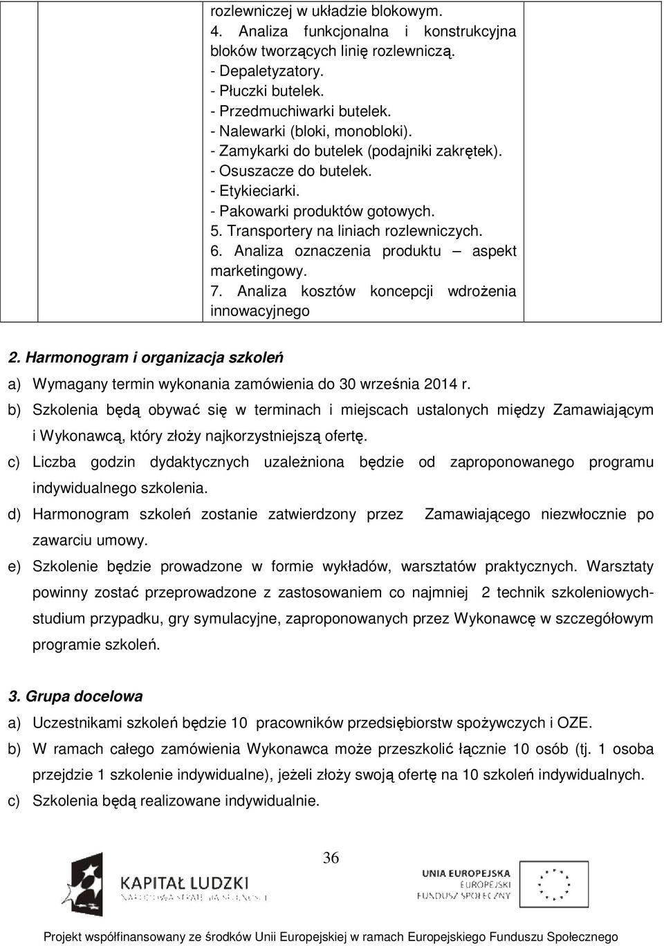 Analiza oznaczenia produktu aspekt marketingowy. 7. Analiza kosztów koncepcji wdrożenia innowacyjnego 2.