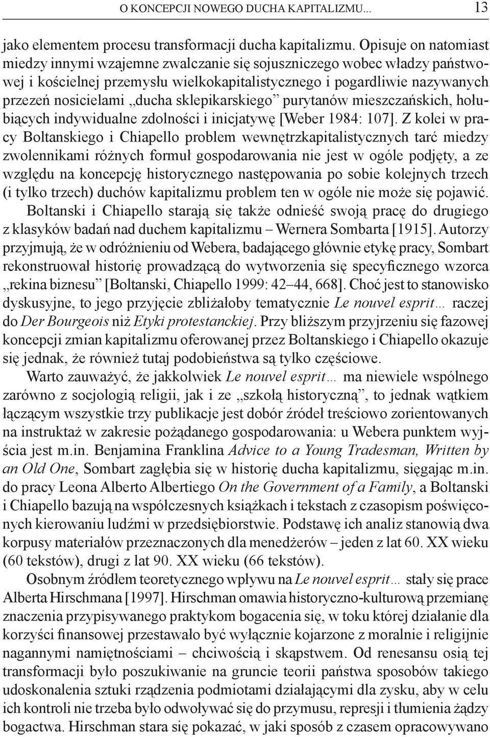 sklepikarskiego purytanów mieszczańskich, hołubiących indywidualne zdolności i inicjatywę [Weber 1984: 107].