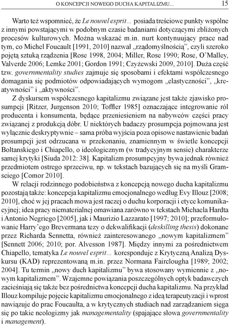 ymi powstającymi w podobnym czasie badaniami dotyczącymi zbliżonych procesów kulturowych. Można wskazać m.in.