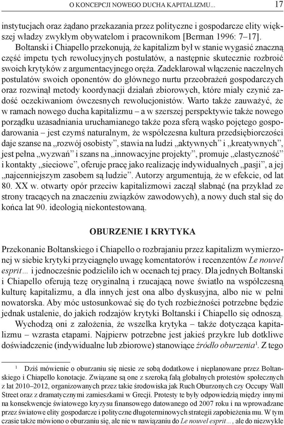 Zadeklarował włączenie naczelnych postulatów swoich oponentów do głównego nurtu przeobrażeń gospodarczych oraz rozwinął metody koordynacji działań zbiorowych, które miały czynić zadość oczekiwaniom