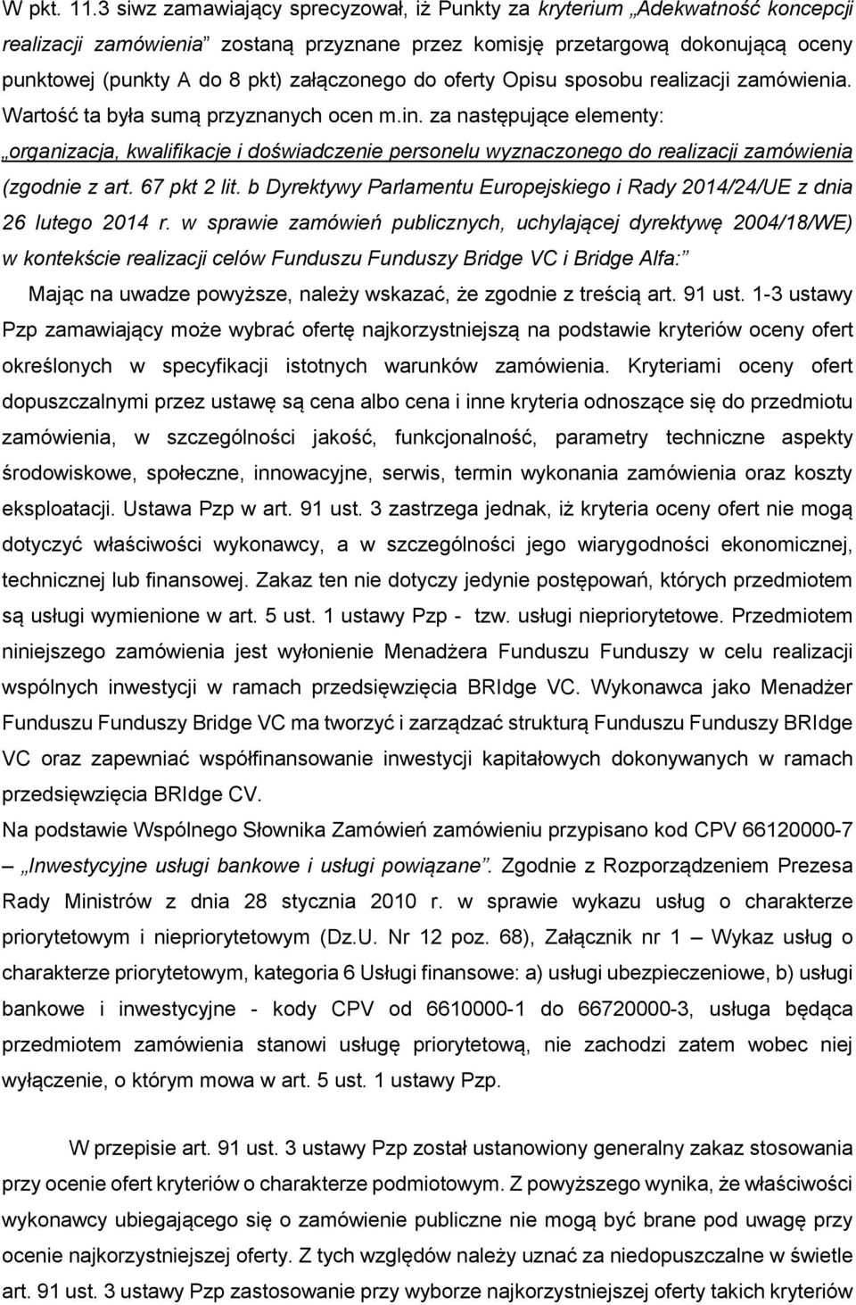 załączonego do oferty Opisu sposobu realizacji zamówienia. Wartość ta była sumą przyznanych ocen m.in.