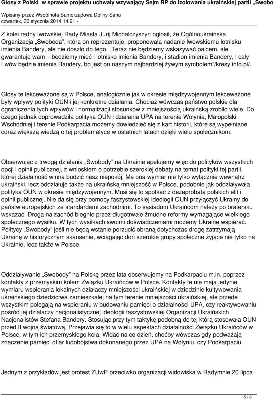 Teraz nie będziemy wskazywać palcem, ale gwarantuje wam będziemy mieć i lotnisko imienia Bandery, i stadion imienia Bandery, i cały Lwów będzie imienia Bandery, bo jest on naszym najbardziej żywym