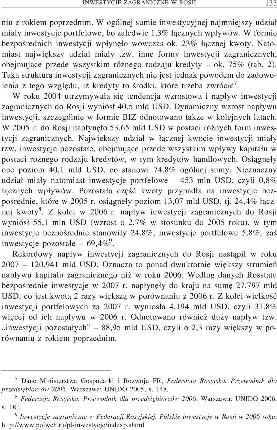inne formy inwestycji zagranicznych, obejmuj ace przede wszystkim róz nego rodzaju kredyty ok. 75% (tab. 2).