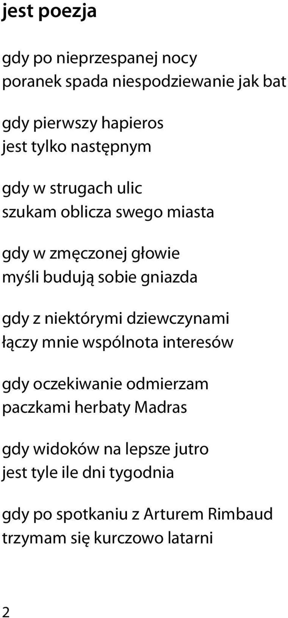 z niektórymi dziewczynami łączy mnie wspólnota interesów gdy oczekiwanie odmierzam paczkami herbaty Madras gdy