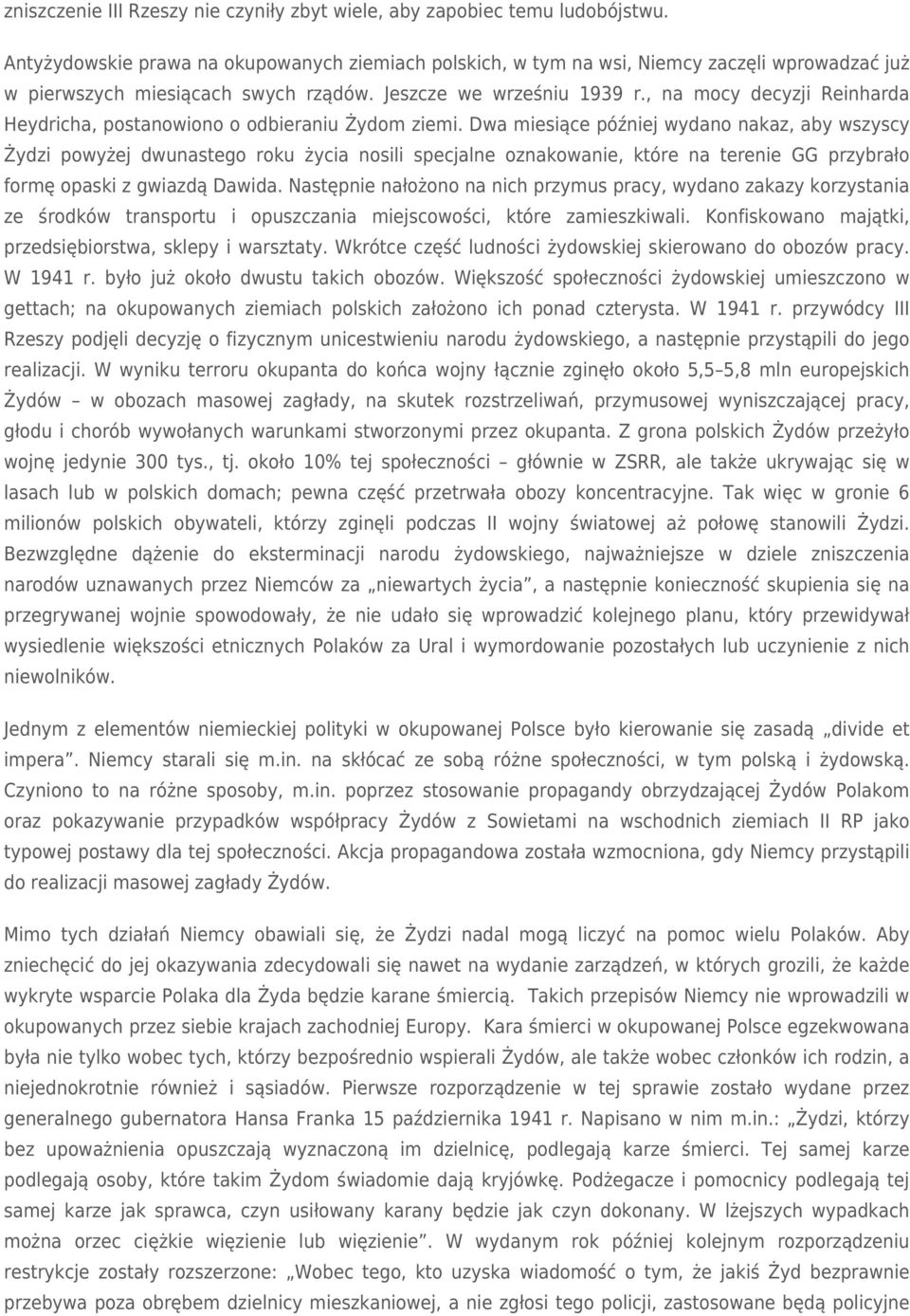 , na mocy decyzji Reinharda Heydricha, postanowiono o odbieraniu Żydom ziemi.