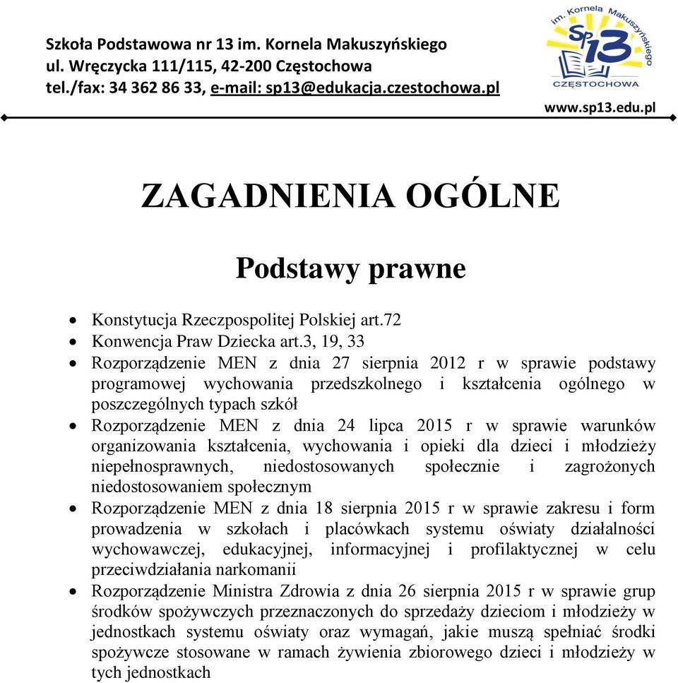 2015 r w sprawie warunków organizowania kształcenia, wychowania i opieki dla dzieci i młodzieży niepełnosprawnych, niedostosowanych społecznie i zagrożonych niedostosowaniem społecznym Rozporządzenie