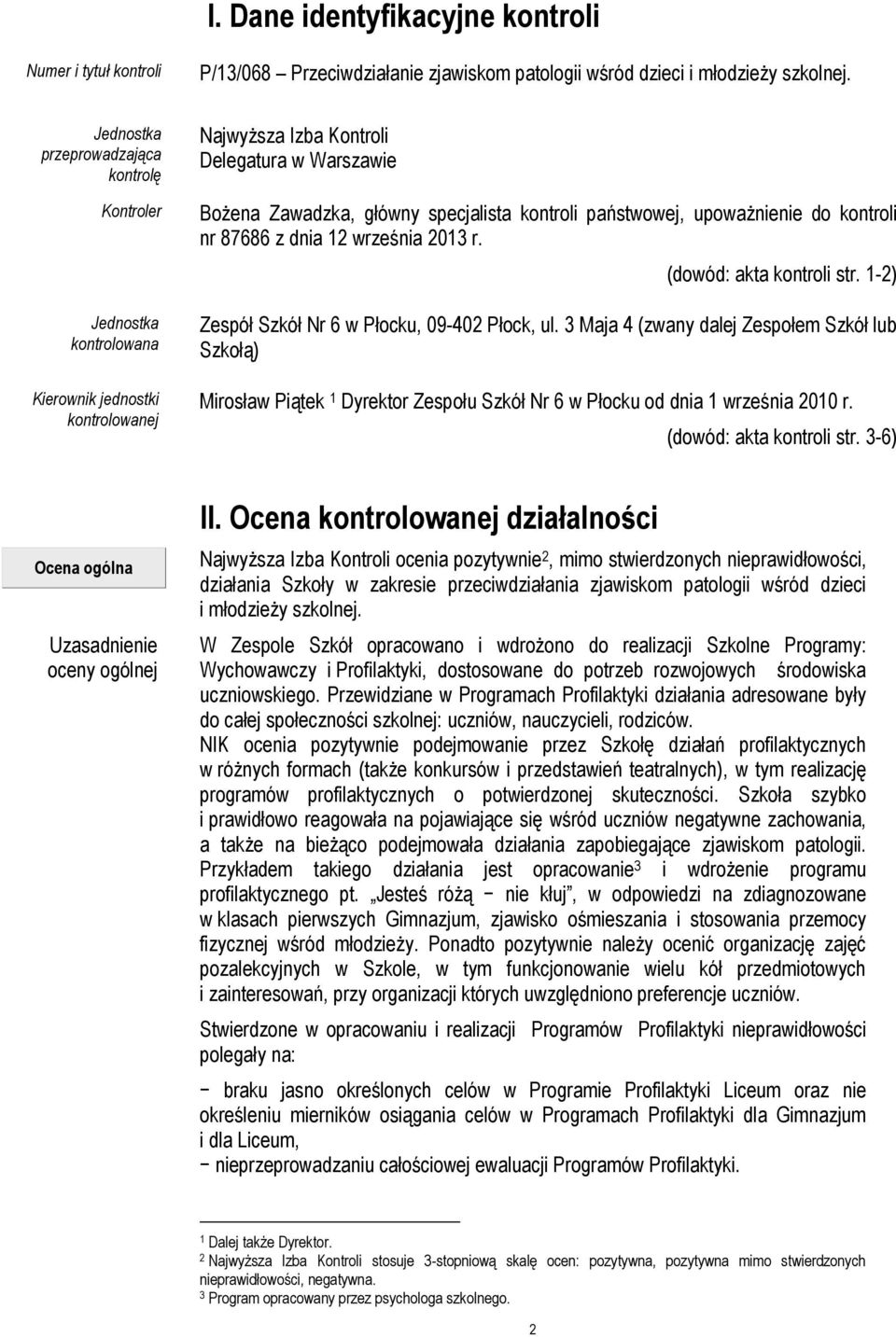 państwowej, upoważnienie do kontroli nr 87686 z dnia 12 września 2013 r. (dowód: akta kontroli str. 1-2) Zespół Szkół Nr 6 w Płocku, 09-402 Płock, ul.