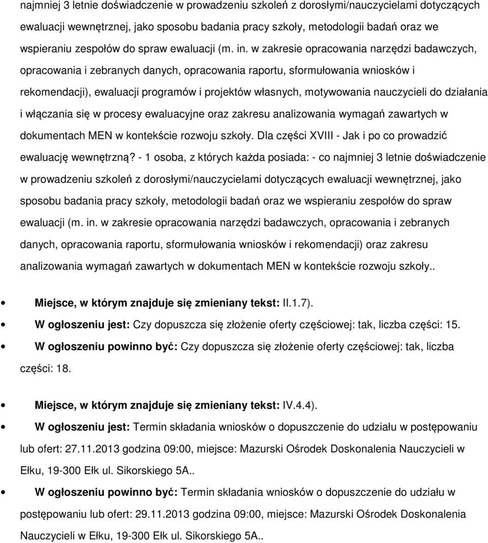 w zakresie opracowania narzędzi badawczych, opracowania i zebranych danych, opracowania raportu, sformułowania wniosków i rekomendacji), ewaluacji programów i projektów własnych, motywowania