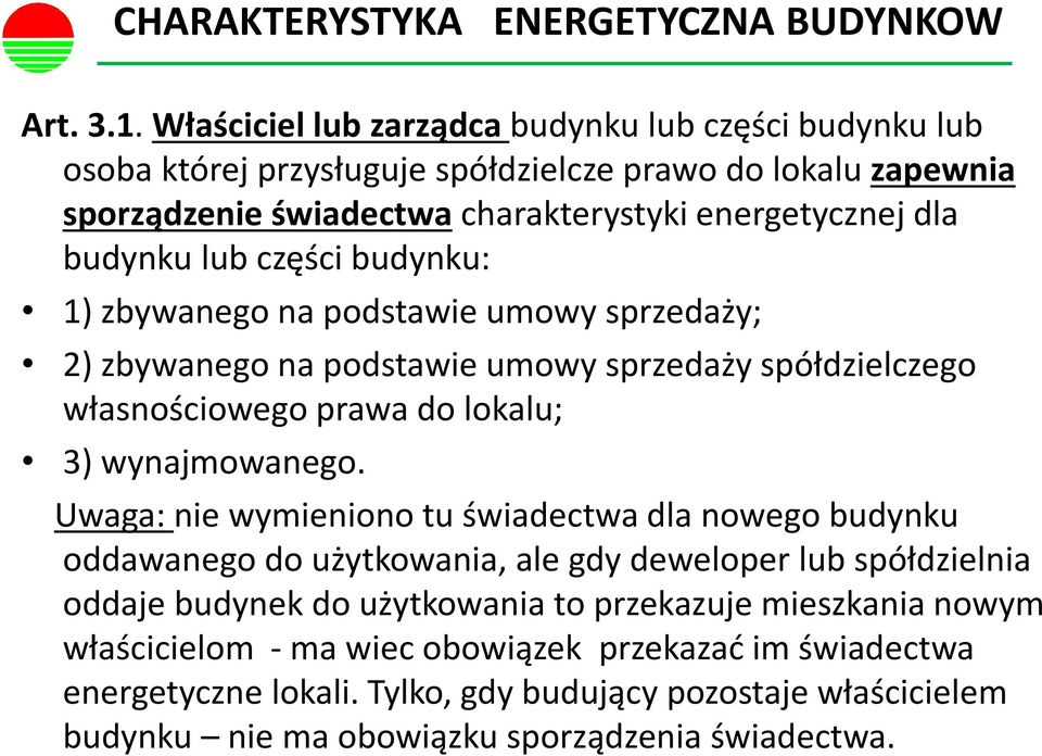 części budynku: 1) zbywanego na podstawie umowy sprzedaży; 2) zbywanego na podstawie umowy sprzedaży spółdzielczego własnościowego prawa do lokalu; 3) wynajmowanego.