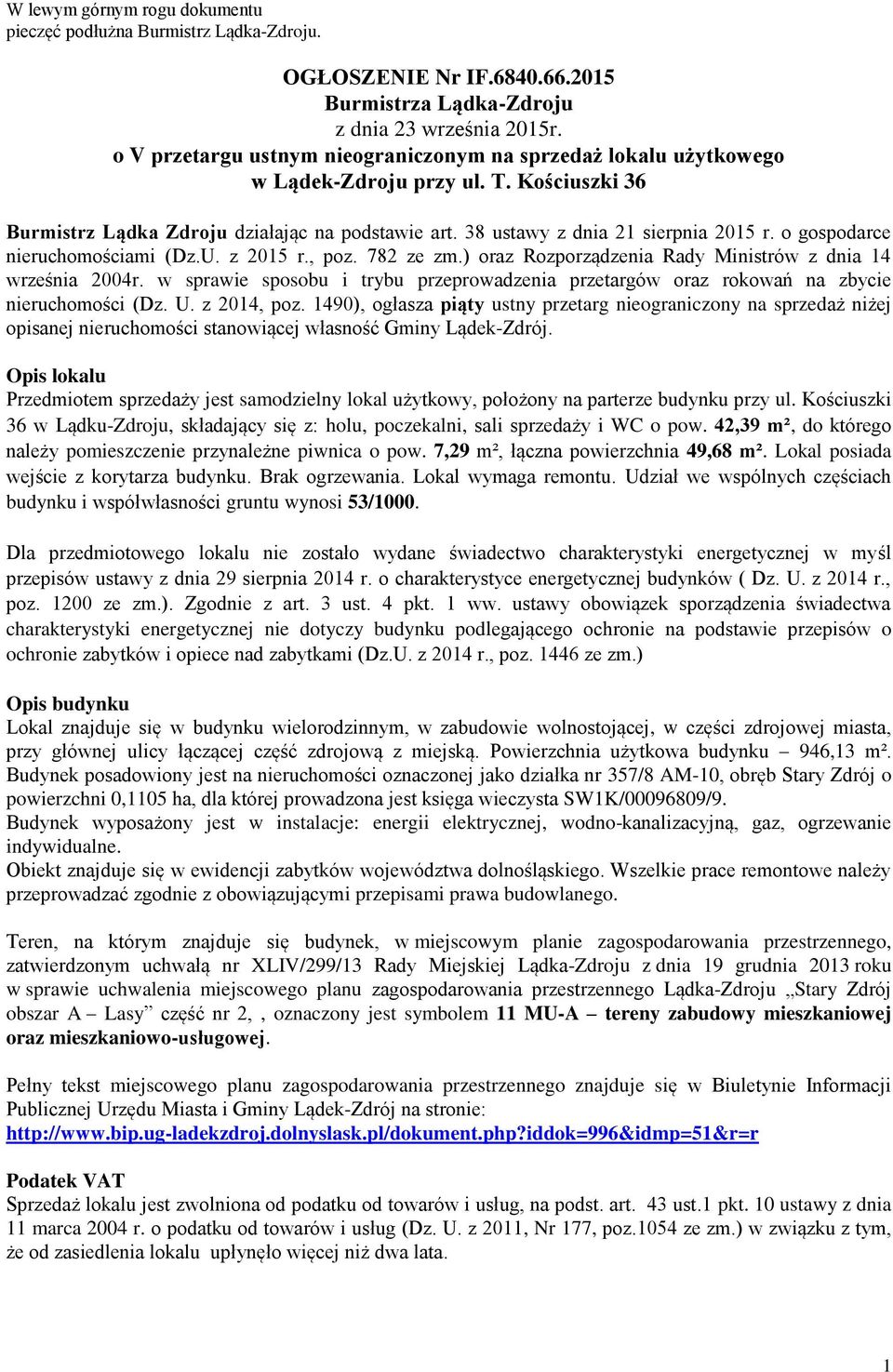 o gospodarce nieruchomościami (Dz.U. z 2015 r., poz. 782 ze zm.) oraz Rozporządzenia Rady Ministrów z dnia 14 września 2004r.