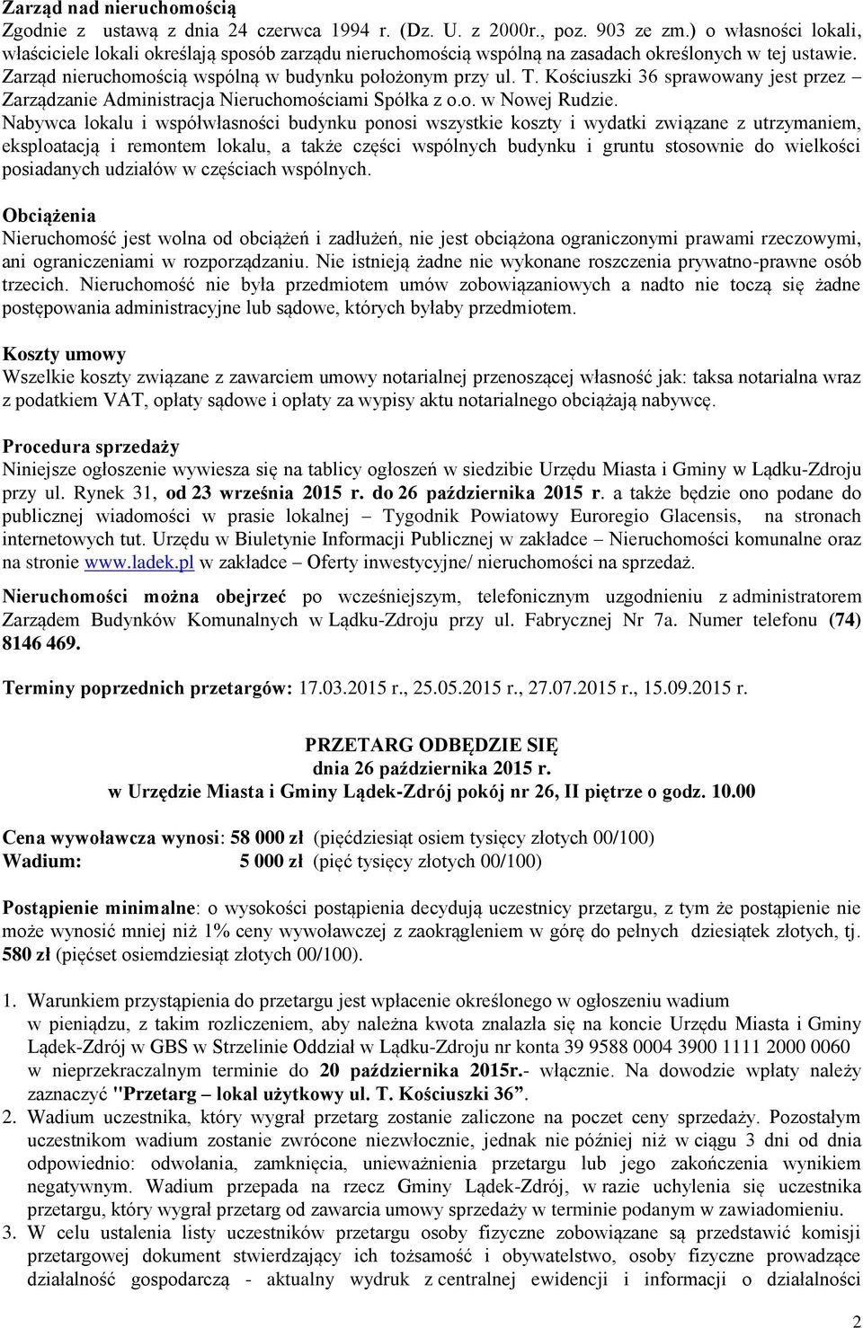 Kościuszki 36 sprawowany jest przez Zarządzanie Administracja Nieruchomościami Spółka z o.o. w Nowej Rudzie.