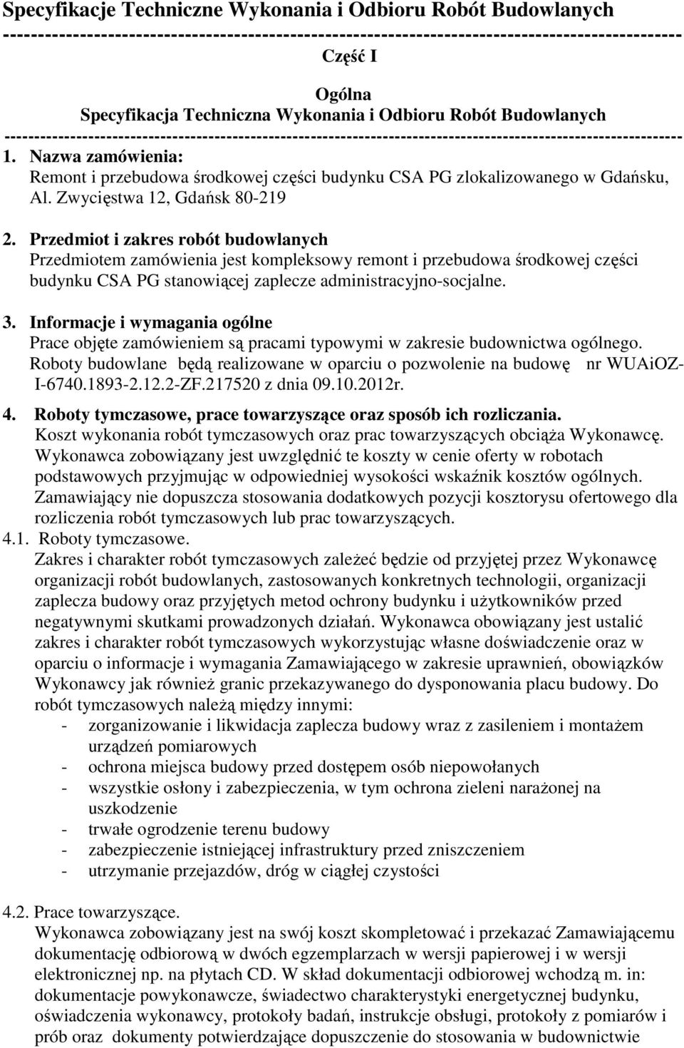 Nazwa zamówienia: Remont i przebudowa środkowej części budynku CSA PG zlokalizowanego w Gdańsku, Al. Zwycięstwa 12, Gdańsk 80-219 2.