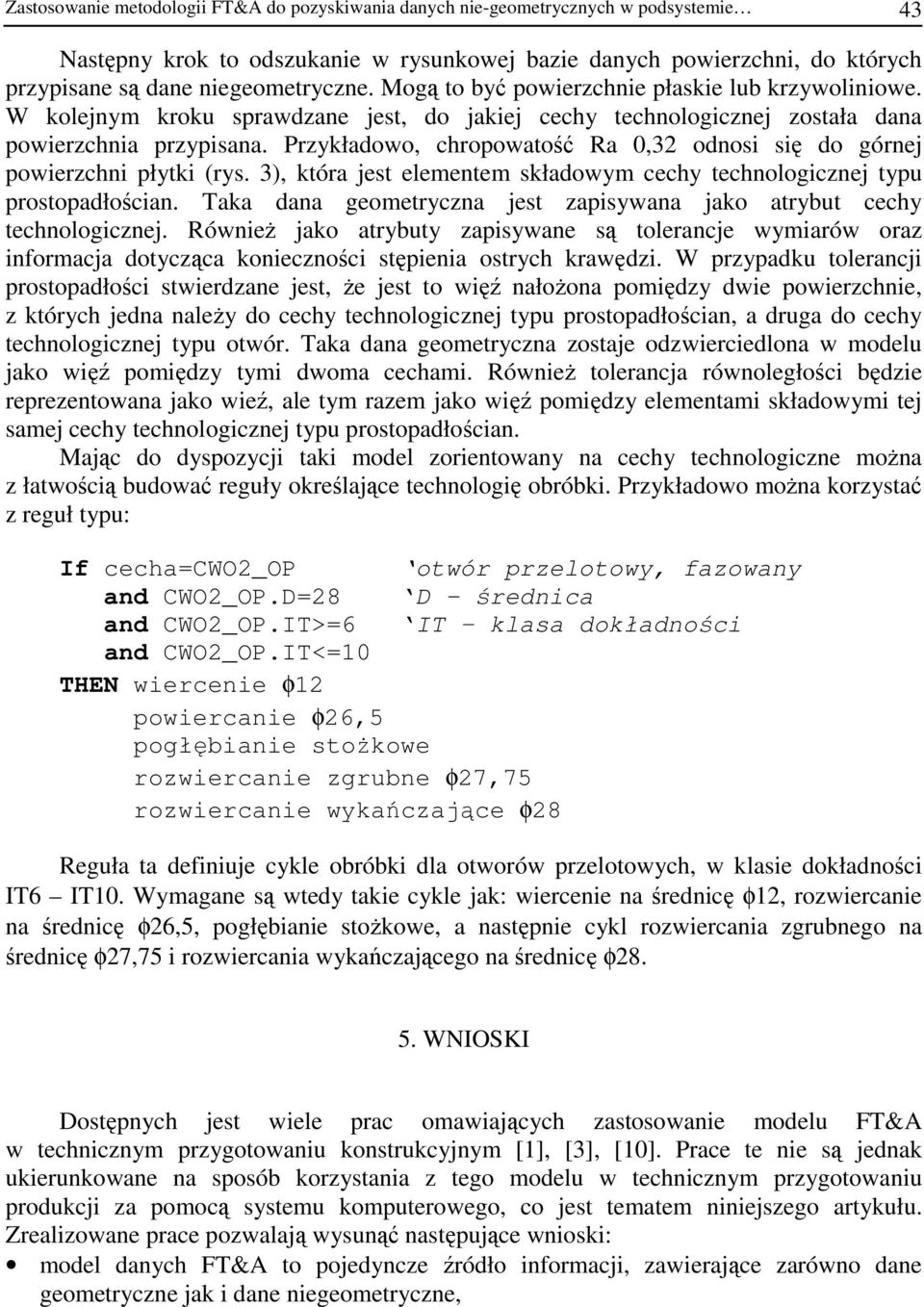 Przykładowo, chropowatość Ra 0,32 odnosi się do górnej powierzchni płytki (rys. 3), która jest elementem składowym cechy technologicznej typu prostopadłościan.