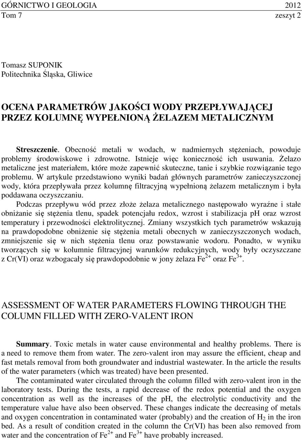 Żelazo metaliczne jest materiałem, które może zapewnić skuteczne, tanie i szybkie rozwiązanie tego problemu.