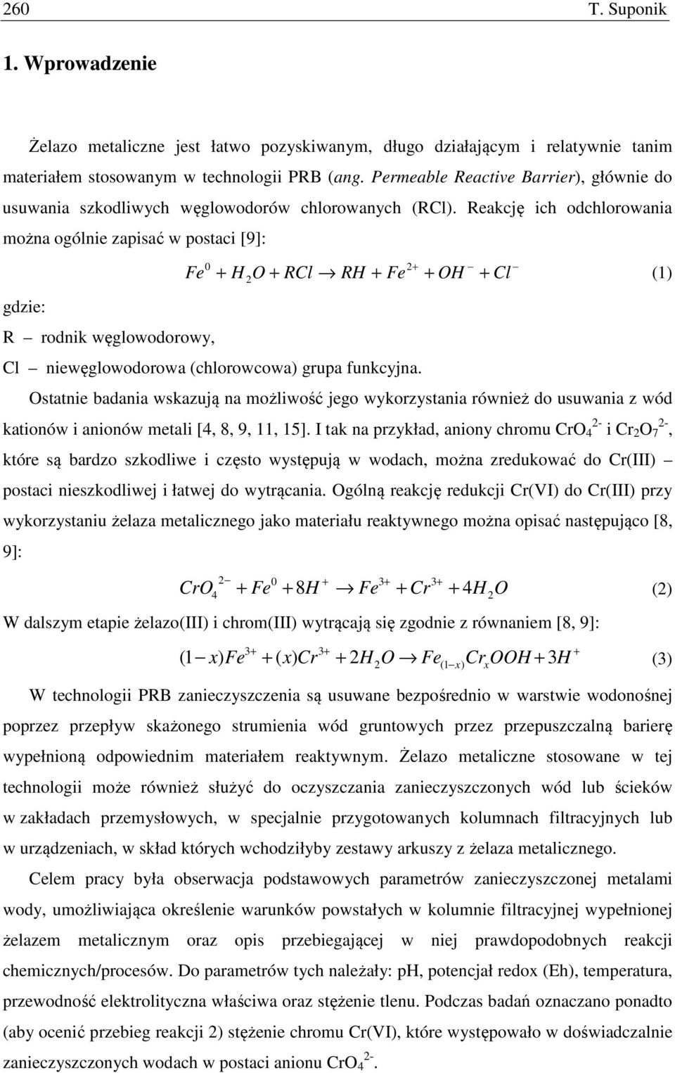 Reakcję ich odchlorowania można ogólnie zapisać w postaci [9]: Fe + H + RCl RH + Fe + OH + Cl gdzie: R rodnik węglowodorowy, Cl niewęglowodorowa (chlorowcowa) grupa funkcyjna.