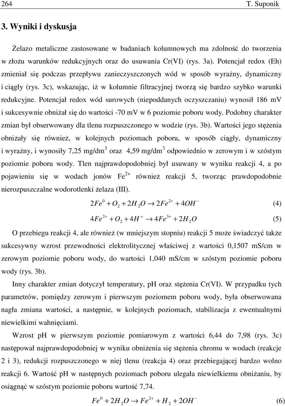 3c), wskazując, iż w kolumnie filtracyjnej tworzą się bardzo szybko warunki redukcyjne.