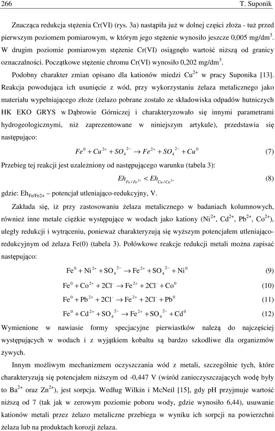 Podobny charakter zmian opisano dla kationów miedzi Cu w pracy Suponika [13].