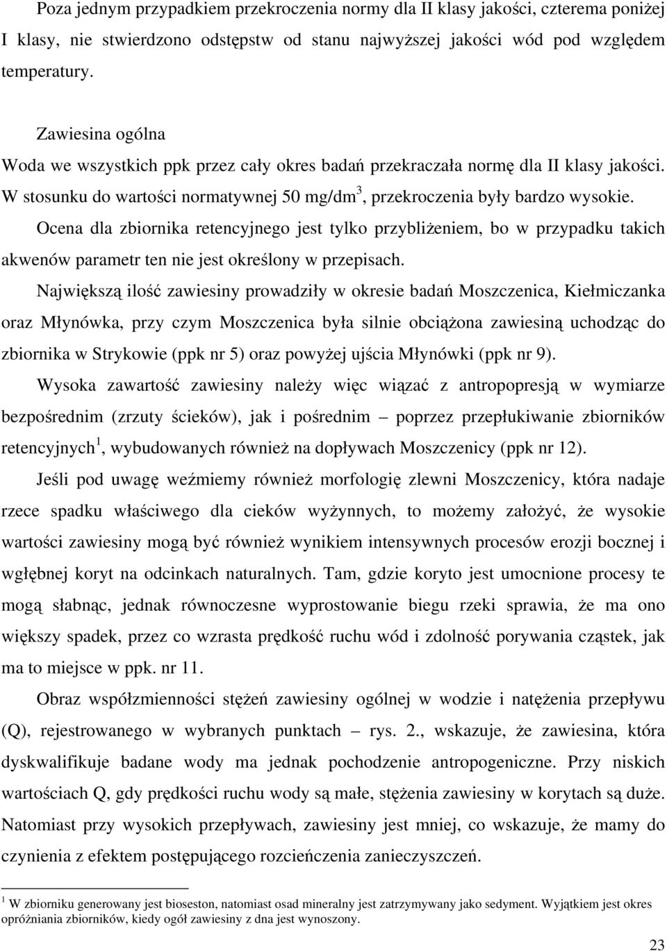 Ocena dla zbiornika retencyjnego jest tylko przybliżeniem, bo w przypadku takich akwenów parametr ten nie jest określony w przepisach.