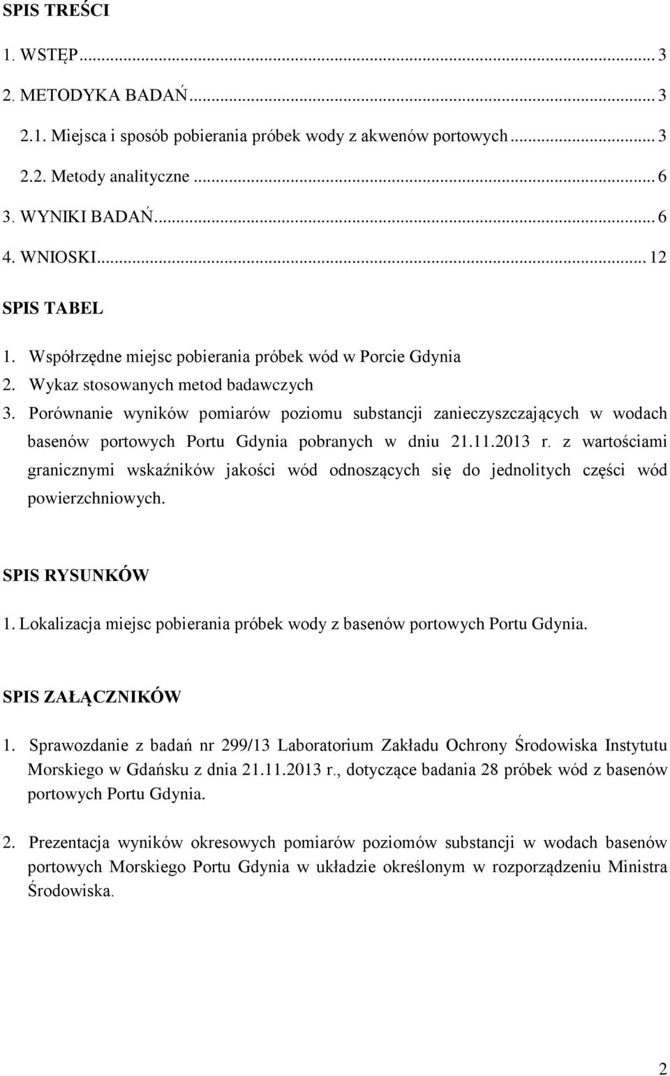 Porównanie wyników pomiarów poziomu substancji zanieczyszczających w wodach basenów portowych Portu Gdynia pobranych w dniu 21.11.2013 r.