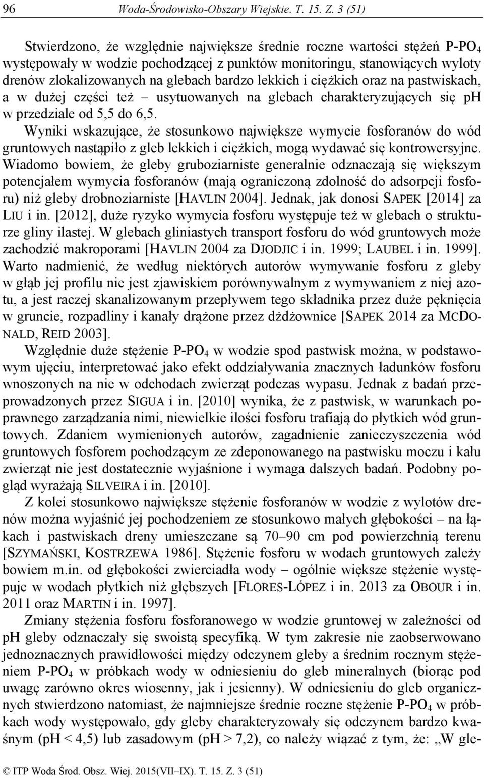 lekkich i ciężkich oraz na pastwiskach, a w dużej części też usytuowanych na glebach charakteryzujących się ph w przedziale od 5,5 do 6,5.