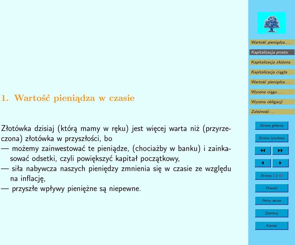 banku) i zainkasować odsetki, czyli powiększyć kapitał początkowy, siła nabywcza naszych