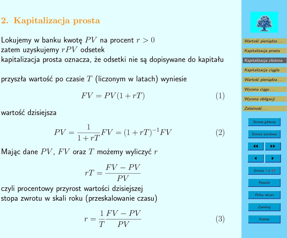 + rt ) (1) 1 1 + rt F V = (1 + rt ) 1 F V (2) Mając dane P V, F V oraz T możemy wyliczyć r rt = F V P V P V czyli