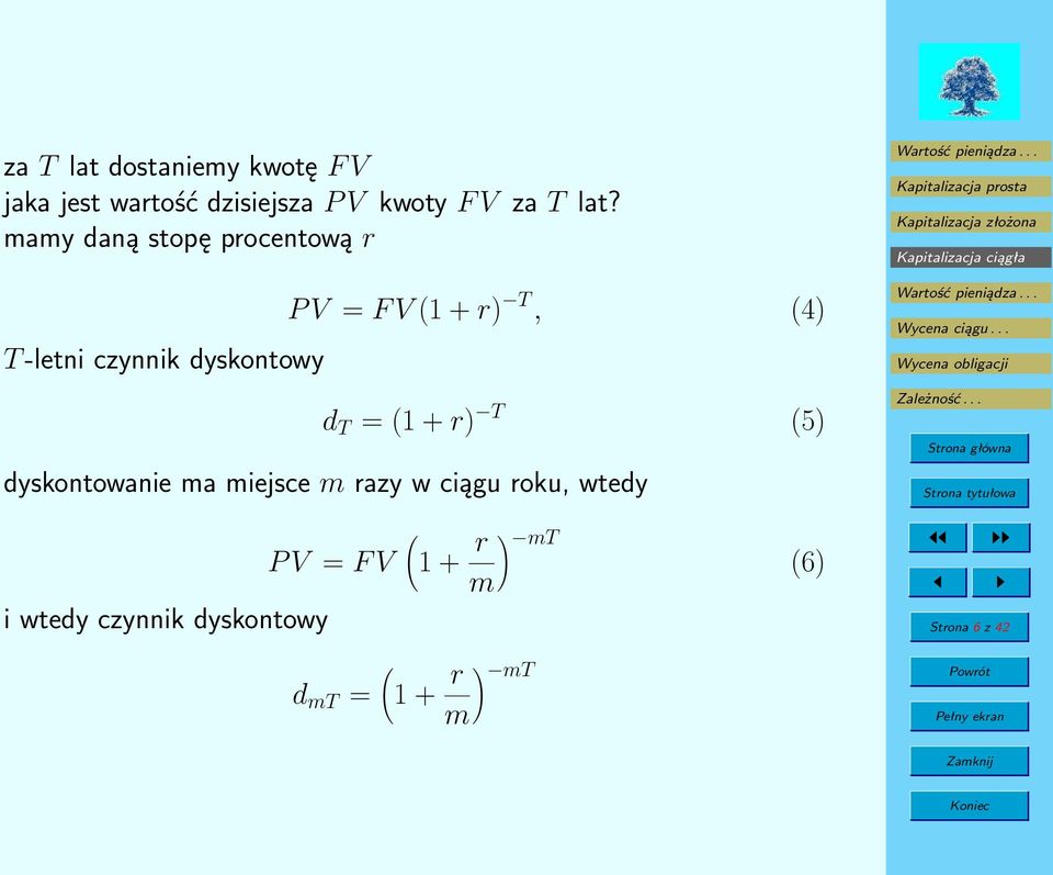 d T = (1 + r) T (5) dyskontowanie ma miejsce m razy w ciągu roku, wtedy i wtedy