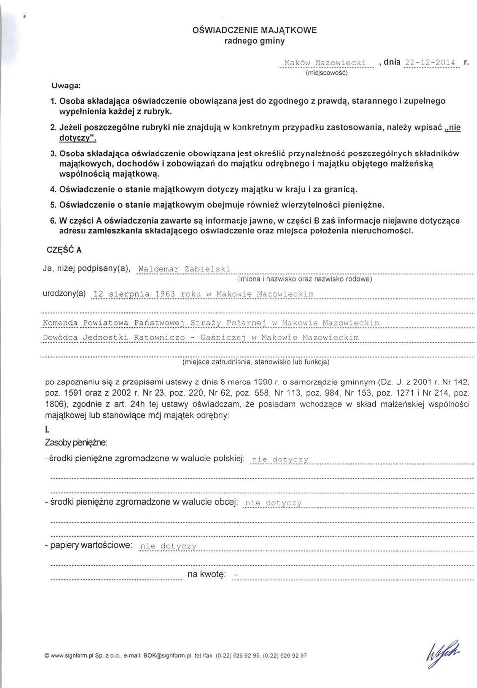 Jeżeli poszczególne rubryki nie znajdują w konkretnym przypadku zastosowania, należy wpisać " nie dotyczy". 3.