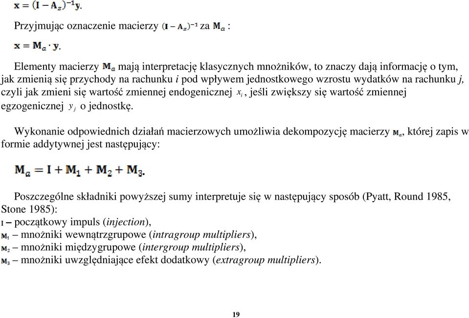 jak zmieni się wartość zmiennej endogenicznej x i, jeśli zwiększy się wartość zmiennej egzogenicznej y j o jednostkę.