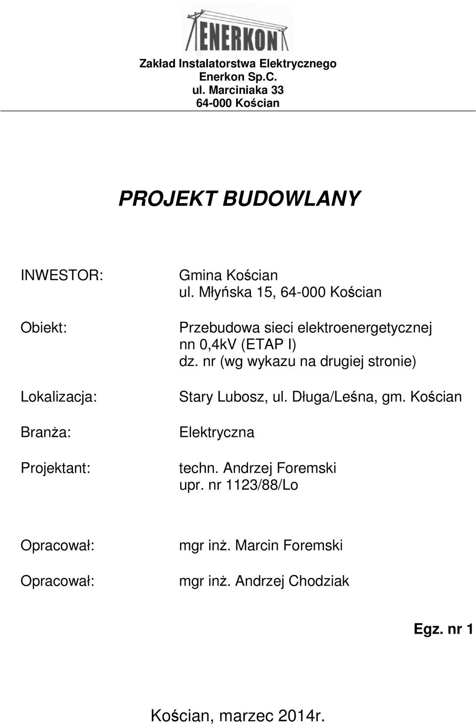 Młyńska 15, 64-000 Kościan Przebudowa sieci elektroenergetycznej nn 0,4kV (ETAP I) dz.