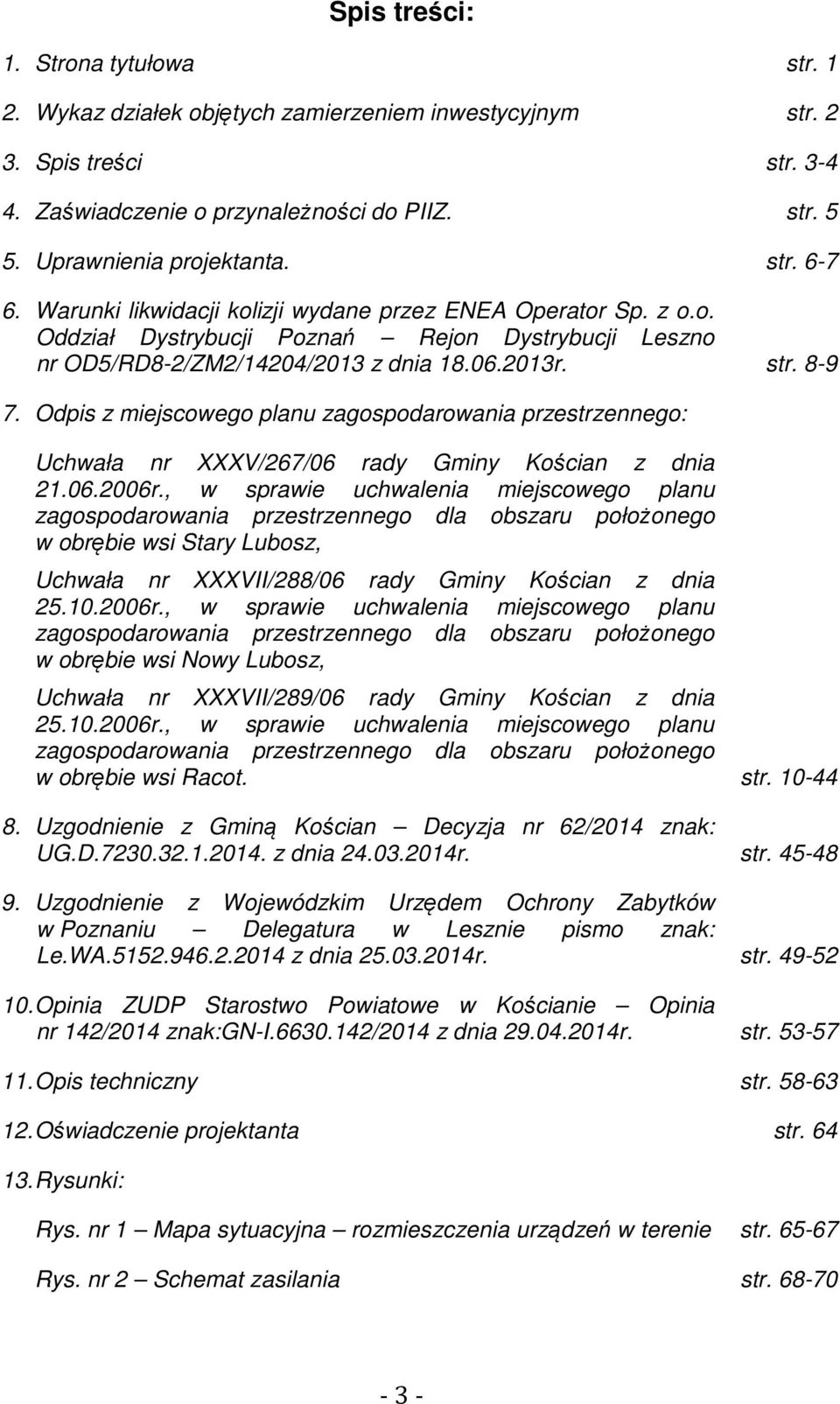 Odpis z miejscowego planu zagospodarowania przestrzennego: Uchwała nr XXXV/267/06 rady Gminy Kościan z dnia 21.06.2006r.