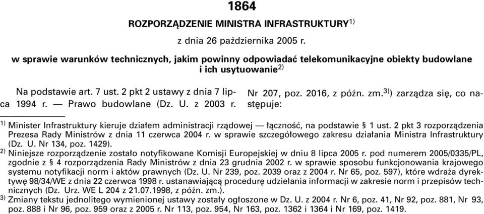 U. z 2003 r. st puje: Nr 207, poz. 2016, z póên. zm. 3) ) zarzàdza si, co na- 1) Minister Infrastruktury kieruje dzia em administracji rzàdowej àcznoêç, na podstawie 1 ust.