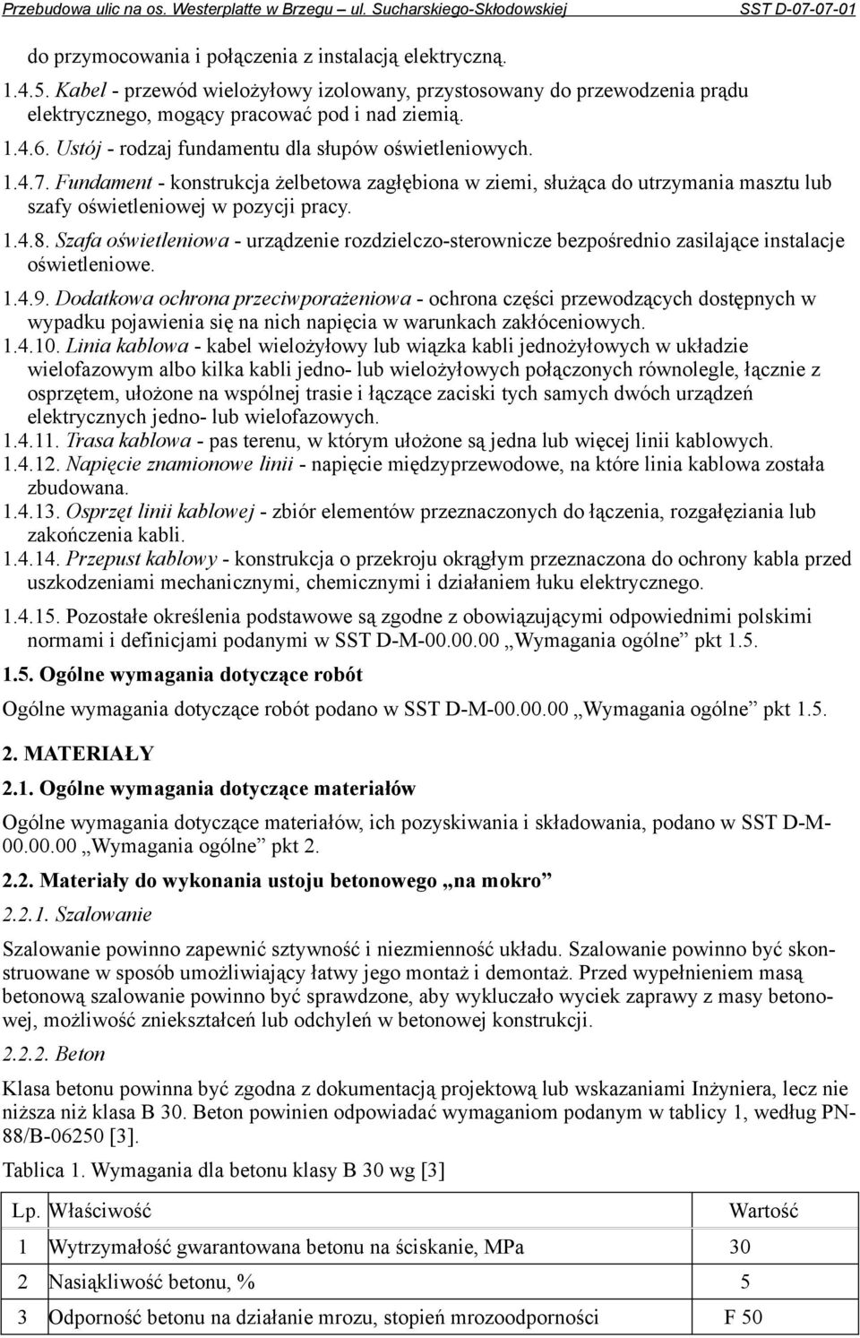 Szafa oświetleniowa - urządzenie rozdzielczo-sterownicze bezpośrednio zasilające instalacje oświetleniowe. 1.4.9.