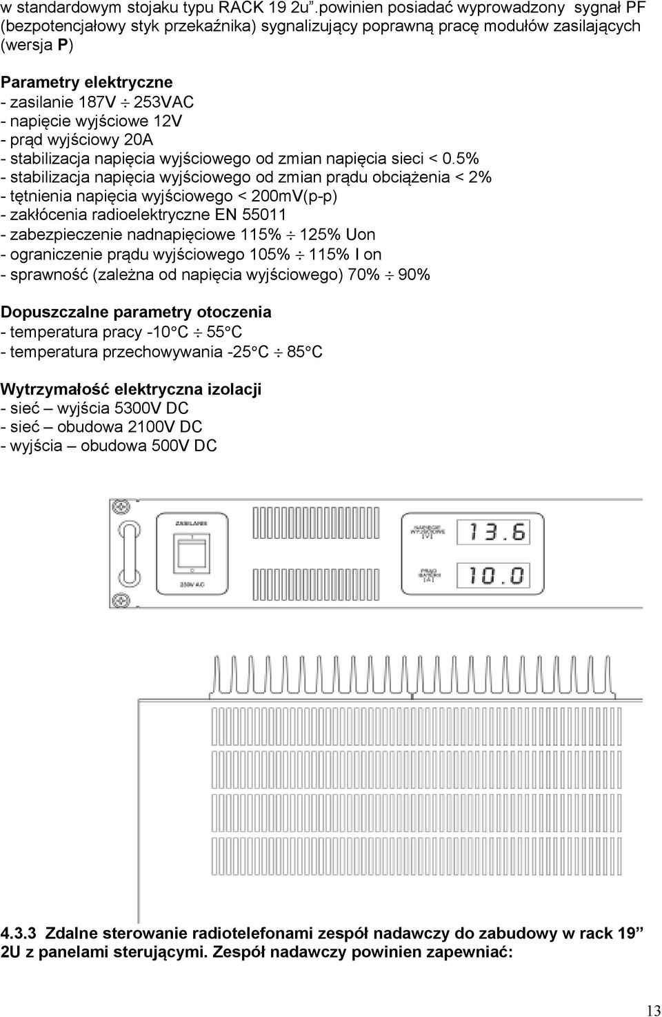 wyjściowe 12V - prąd wyjściowy 20A - stabilizacja napięcia wyjściowego od zmian napięcia sieci < 0.