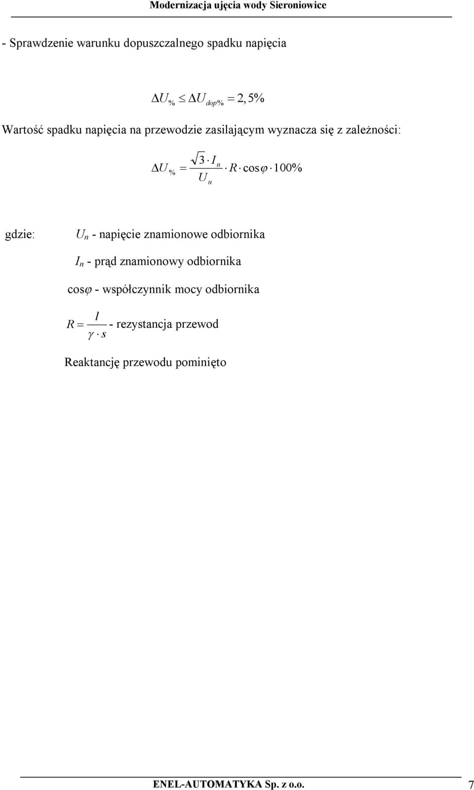 gdzie: U n - napięcie znamionowe odbiornika I n - prąd znamionowy odbiornika cos -