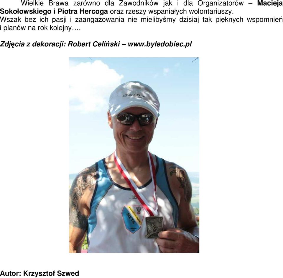 Wszak bez ich pasji i zaangażowania nie mielibyśmy dzisiaj tak pięknych