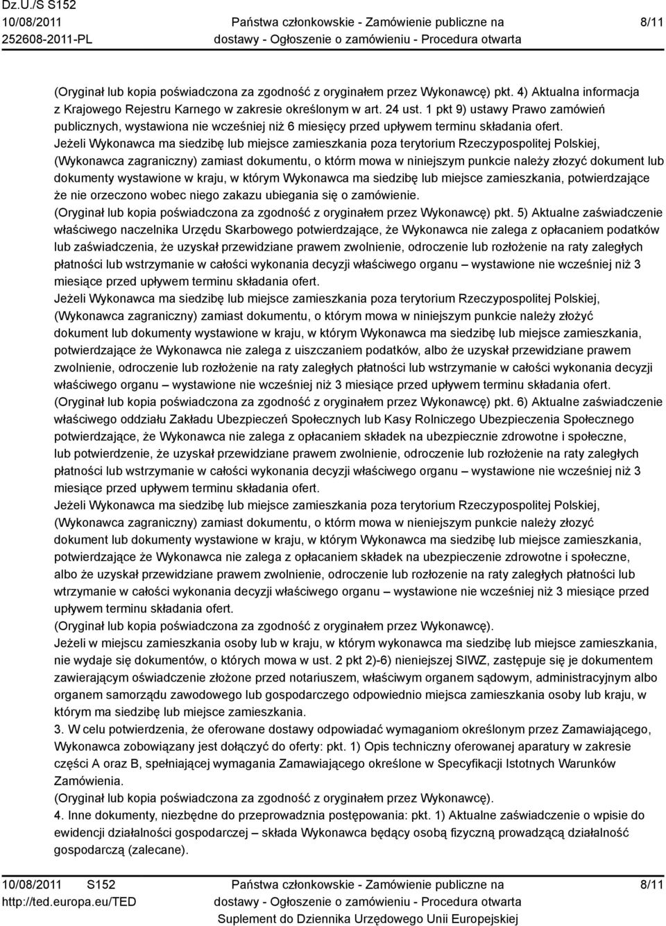 Jeżeli Wykonawca ma siedzibę lub miejsce zamieszkania poza terytorium Rzeczypospolitej Polskiej, (Wykonawca zagraniczny) zamiast dokumentu, o którm mowa w niniejszym punkcie należy złozyć dokument