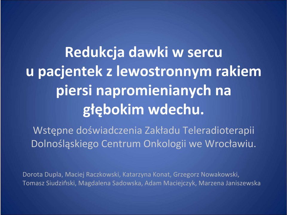 Wstępne doświadczenia Zakładu Teleradioterapii Dolnośląskiego Centrum Onkologii we