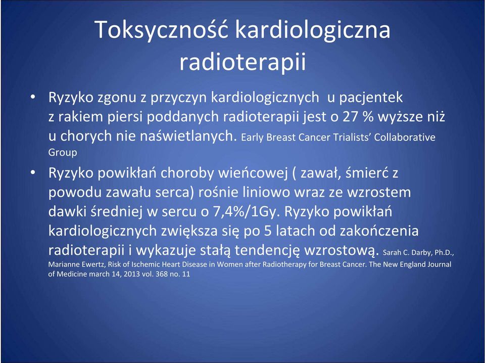 Early Breast Cancer Trialists Collaborative Group Ryzyko powikłańchoroby wieńcowej ( zawał, śmierćz powodu zawału serca) rośnie liniowo wraz ze wzrostem dawki średniej