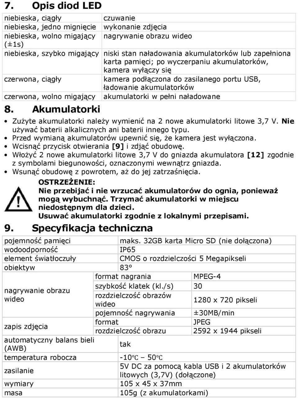 migający akumulatorki w pełni naładowane 8. Akumulatorki Zużyte akumulatorki należy wymienić na 2 nowe akumulatorki litowe 3,7 V. Nie używać baterii alkalicznych ani baterii innego typu.