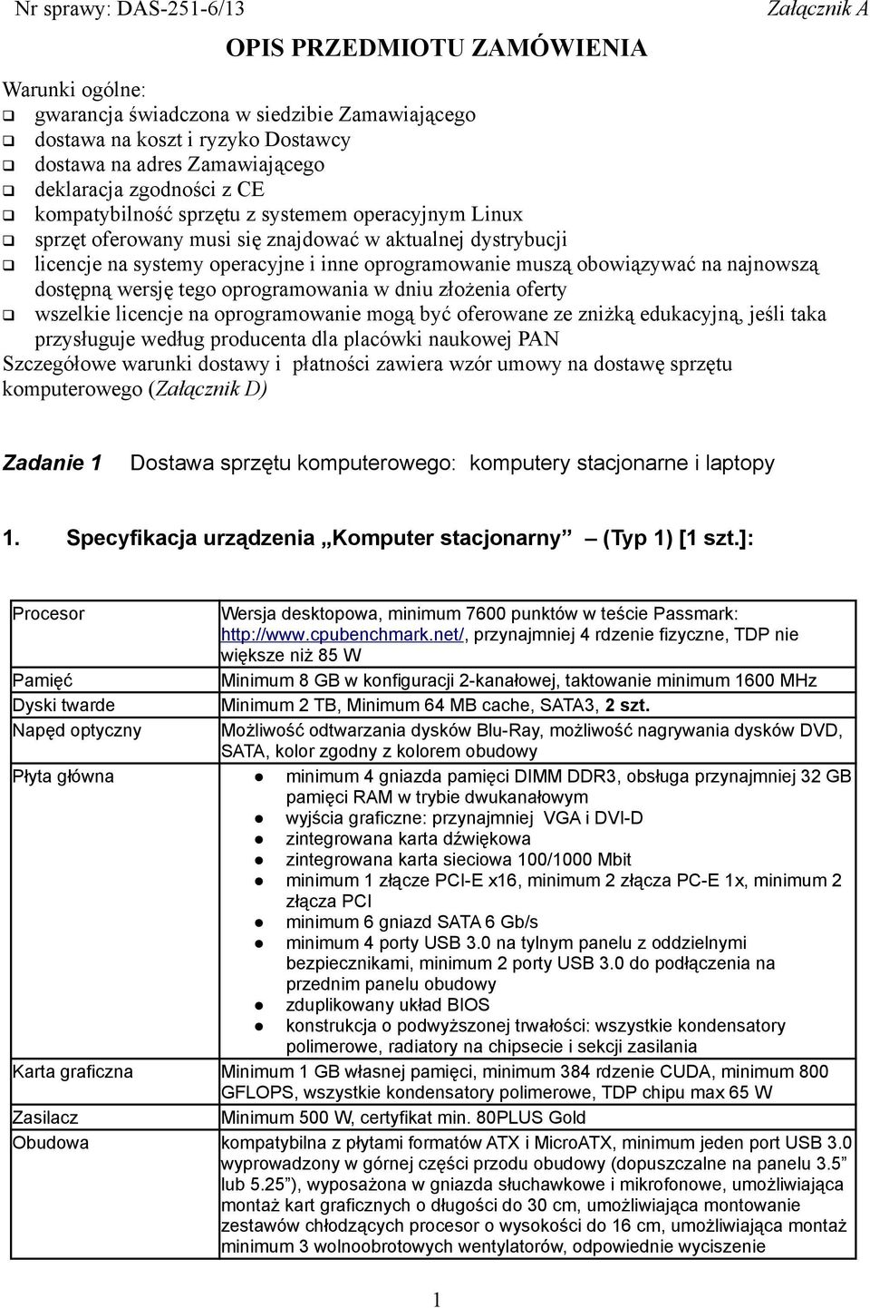 obowiązywać na najnowszą dostępną wersję tego oprogramowania w dniu złożenia oferty wszelkie licencje na oprogramowanie mogą być oferowane ze zniżką edukacyjną, jeśli taka przysługuje według