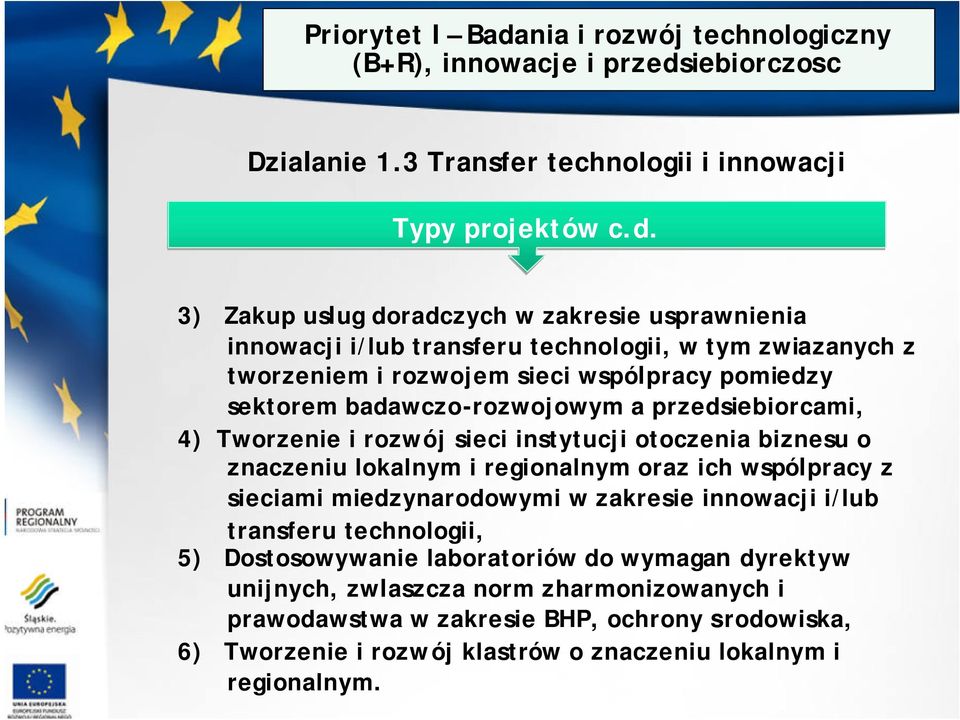 iebiorczosc Dzialanie 1.3 Transfer technologii i innowacji Typy projektów c.d.