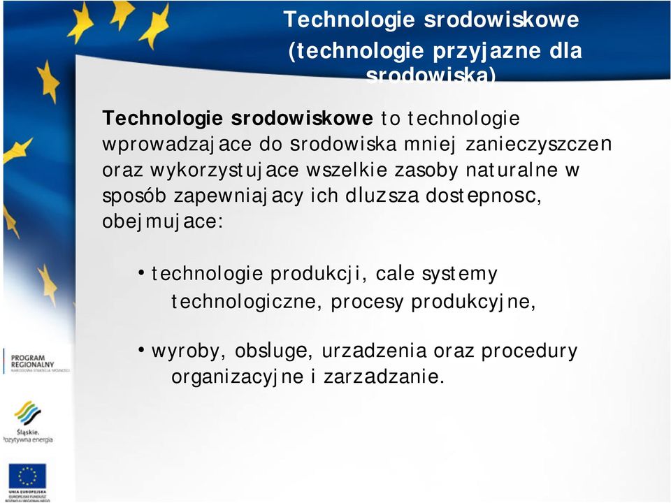 naturalne w sposób zapewniajacy ich dluzsza dostepnosc, obejmujace: technologie produkcji, cale